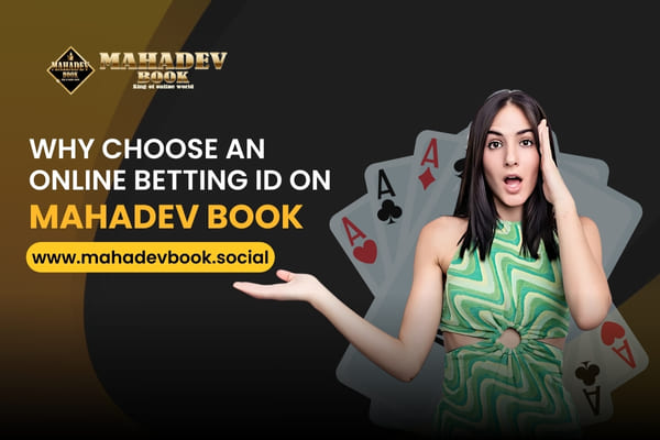 Why Choose an Online Betting ID on Mahadev Book?