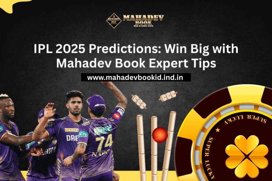 IPL-2025-Predictions_-Win-Big-with-Mahadev-Book-Expert-Tips