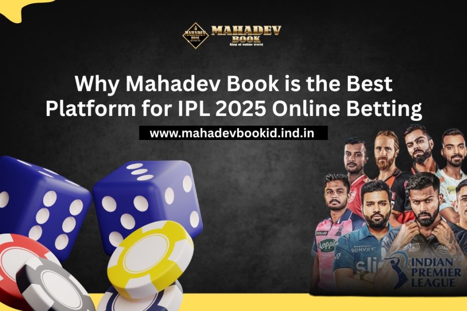 Why-Mahadev-Book-is-the-Best-Platform-for-IPL-2025-Online-Betting
