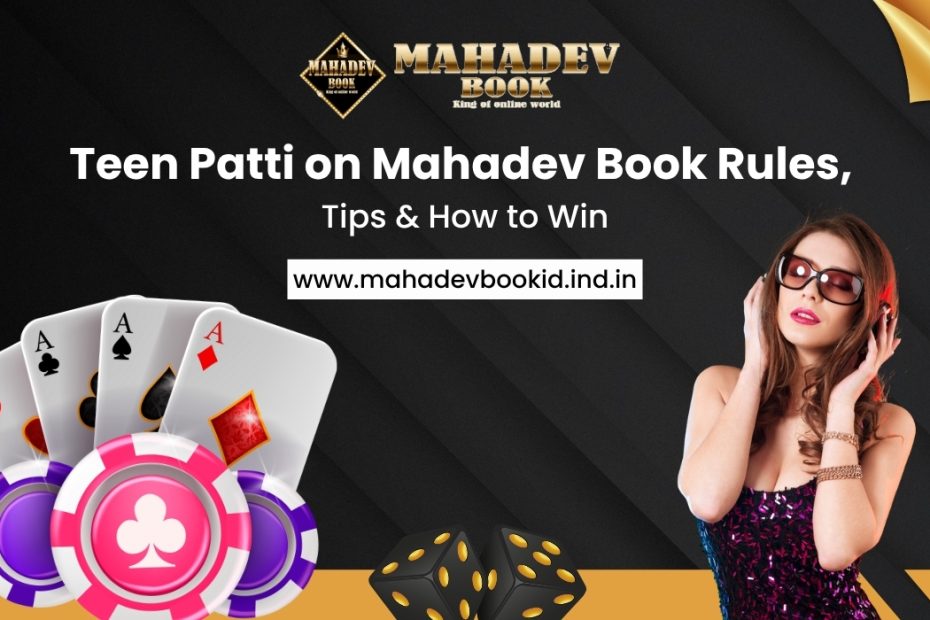 Teen Patti on Mahadev Book: Rules, Tips & How to Win
