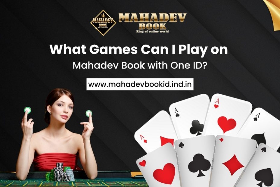 What Games Can I Play on Mahadev Book with One ID?