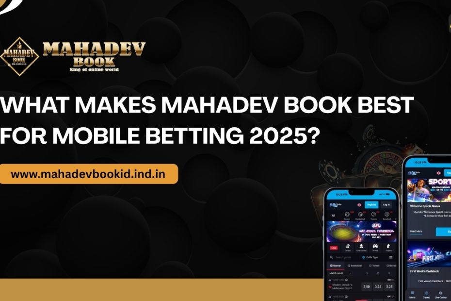 Discover why Mahadev Book is the top choice for mobile betting in 2025. Learn about features, benefits, and how to access your Mahadev Book ID with ease.