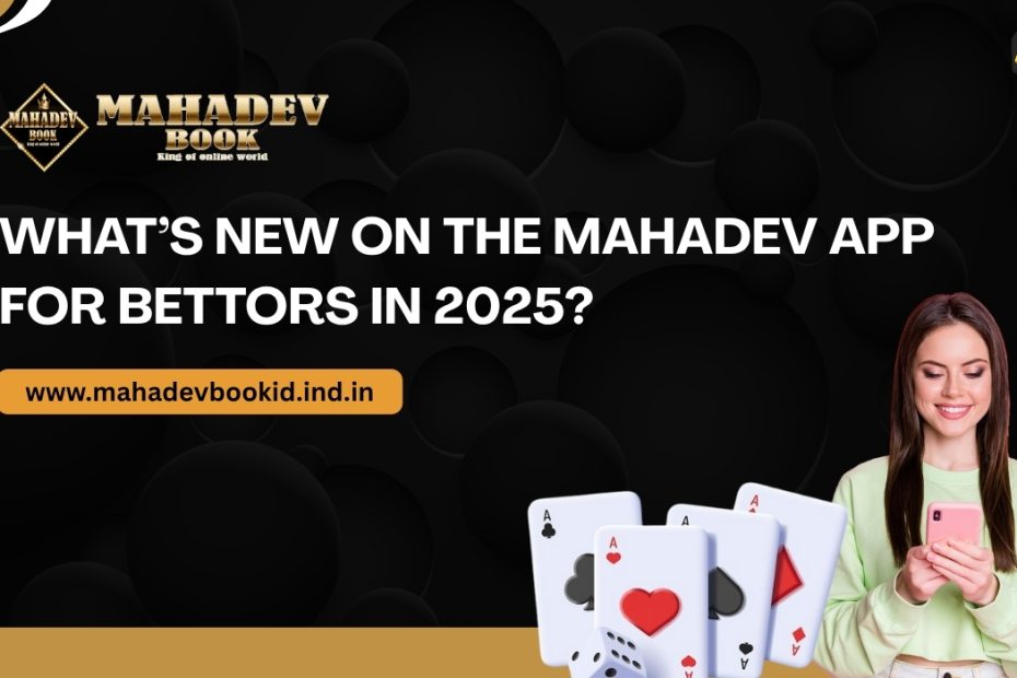 Discover the latest features of the Mahadev App in 2025. Learn about improved mahadev book login, secure mahadev book id.