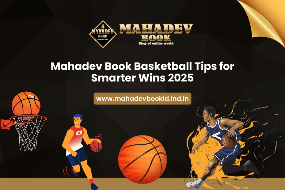 Discover expert basketball tips for smarter wins in 2025 with Mahadev Book. Learn how to use your mahadev book id, mahadev book login
