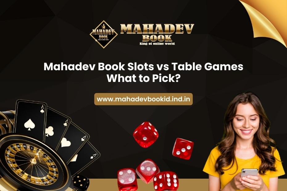 Confused between slots and table games? Learn the differences, strategies, and rewards on Mahadev Book